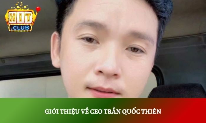 CEO Trần Quốc Thiên CEO Trần Quốc Thiên