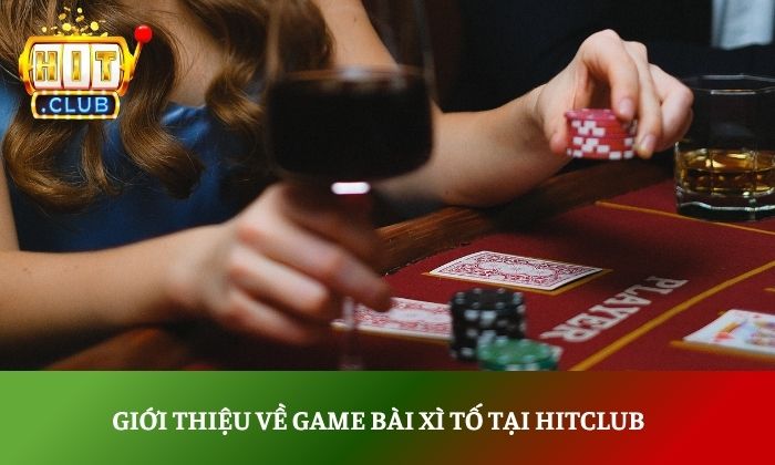 Xì tố Hitclub: Cuộc đấu tâm lý đầy gay cấn & nghẹt thở 2 Giới thiệu về game bài xì tố tại Hitclub