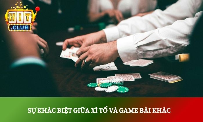 Xì tố Hitclub: Cuộc đấu tâm lý đầy gay cấn & nghẹt thở 4 Sự khác biệt giữa xì tố và game bài khác