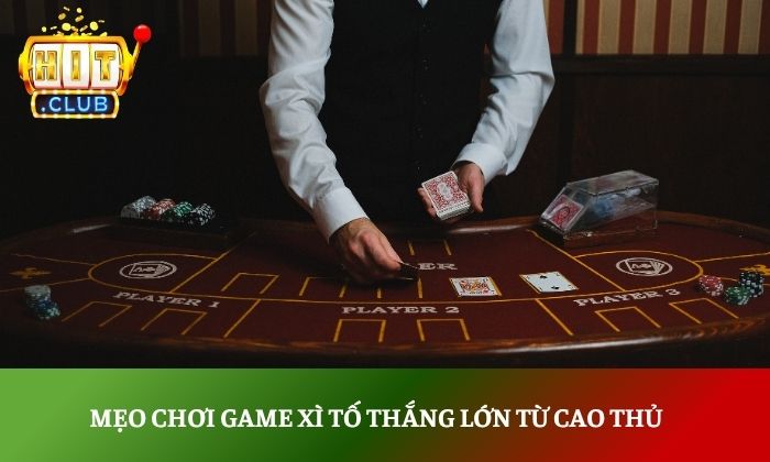 Xì tố Hitclub: Cuộc đấu tâm lý đầy gay cấn & nghẹt thở 5 Mẹo chơi game xì tố thắng lớn từ cao thủ